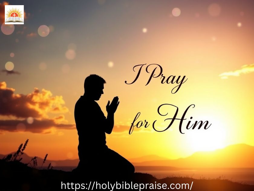 7 Powerful Prayers for Him