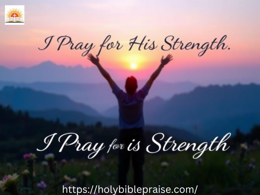 I Pray for His Strength