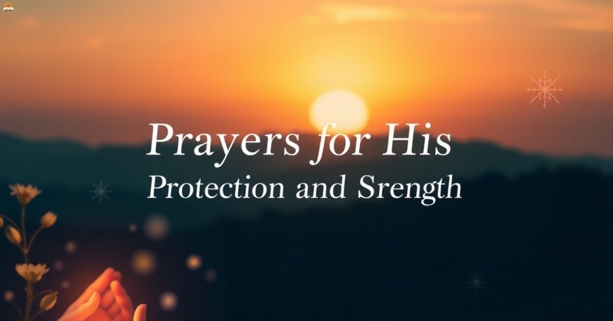 prayers-for-his-protection-and-strength Prayers for His Protection and Strength