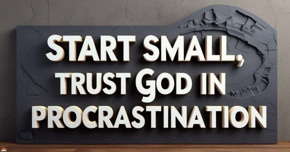 start-small-trust-god Start Small, Trust God
